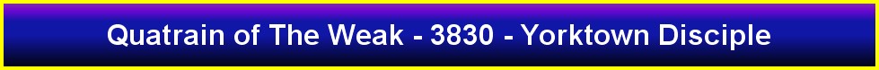 Quatrain of The Weak - 3830 - Yorktown Disciple