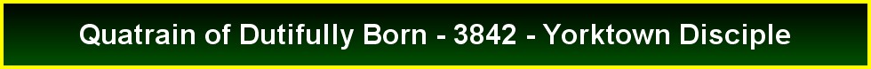 Quatrain of Dutifully Born - 3842 - Yorktown Disciple