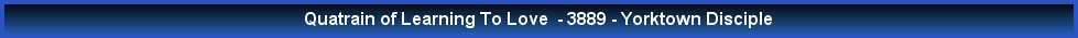 Quatrain of Learning To Love  - 3889 - Yorktown Disciple