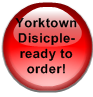 Yorktown Disicple- ready to order!