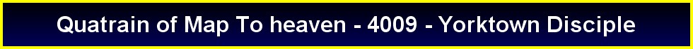 Quatrain of Map To heaven - 4009 - Yorktown Disciple