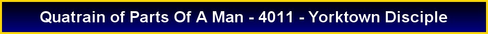 Quatrain of Parts Of A Man - 4011 - Yorktown Disciple