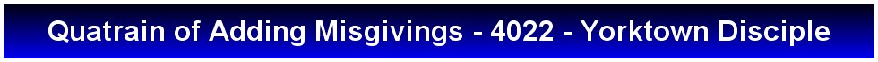 Quatrain of Adding Misgivings - 4022 - Yorktown Disciple