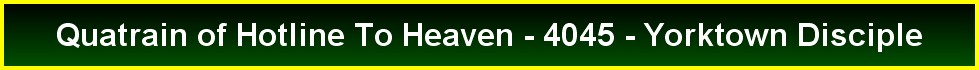 Quatrain of Hotline To Heaven - 4045 - Yorktown Disciple