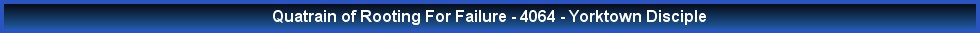 Quatrain of Rooting For Failure - 4064 - Yorktown Disciple