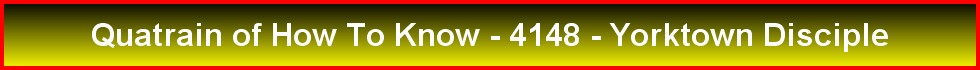 Quatrain of How To Know - 4148 - Yorktown Disciple