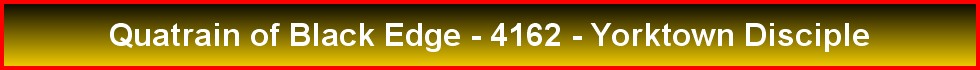 Quatrain of Black Edge - 4162 - Yorktown Disciple