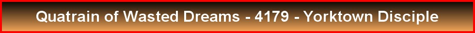 Quatrain of Wasted Dreams - 4179 - Yorktown Disciple