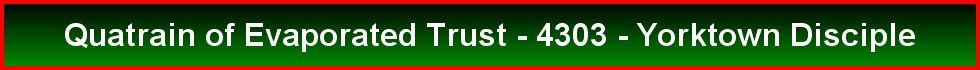 Quatrain of Evaporated Trust - 4303 - Yorktown Disciple