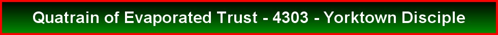 Quatrain of Evaporated Trust - 4303 - Yorktown Disciple