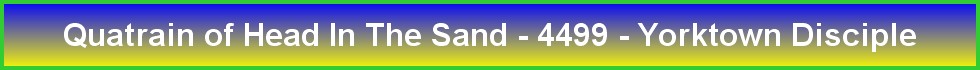 Quatrain of Head In The Sand - 4499 - Yorktown Disciple
