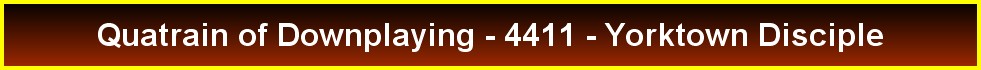 Quatrain of Downplaying - 4411 - Yorktown Disciple