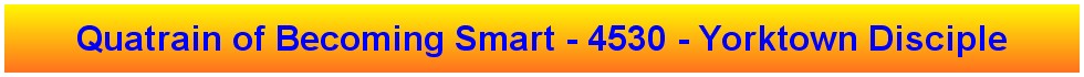 Quatrain of Becoming Smart - 4530 - Yorktown Disciple