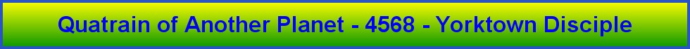 Quatrain of Another Planet - 4568 - Yorktown Disciple