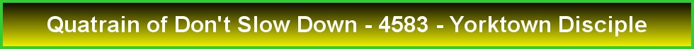 Quatrain of Don't Slow Down - 4583 - Yorktown Disciple