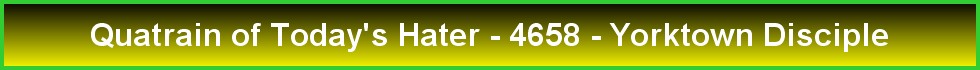 Quatrain of Today's Hater - 4658 - Yorktown Disciple