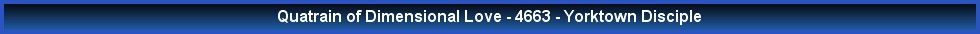 Quatrain of Dimensional Love - 4663 - Yorktown Disciple