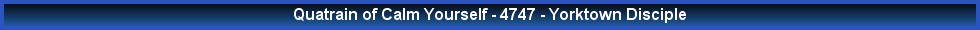 Quatrain of Calm Yourself - 4747 - Yorktown Disciple