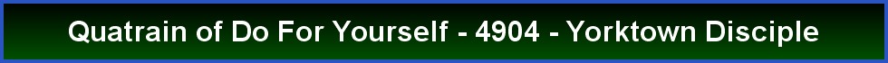 Quatrain of Do For Yourself - 4904 - Yorktown Disciple