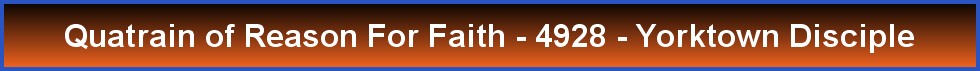 Quatrain of Reason For Faith - 4928 - Yorktown Disciple
