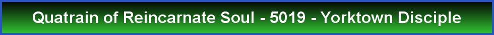 Quatrain of Reincarnate Soul - 5019 - Yorktown Disciple