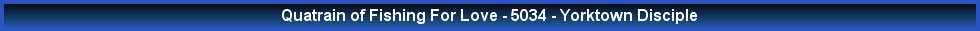 Quatrain of Fishing For Love - 5034 - Yorktown Disciple