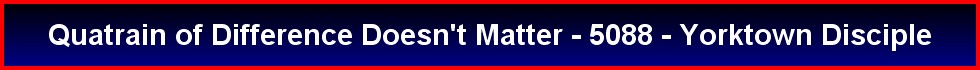 Quatrain of Difference Doesn't Matter - 5088 - Yorktown Disciple