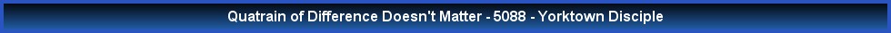 Quatrain of Difference Doesn't Matter - 5088 - Yorktown Disciple