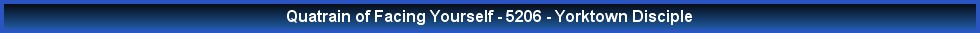 Quatrain of Facing Yourself - 5206 - Yorktown Disciple