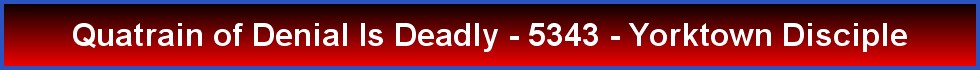 Quatrain of Denial Is Deadly - 5343 - Yorktown Disciple