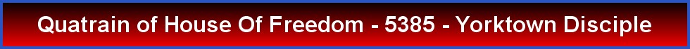 Quatrain of House Of Freedom - 5385 - Yorktown Disciple