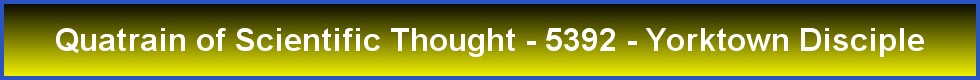 Quatrain of Scientific Thought - 5392 - Yorktown Disciple