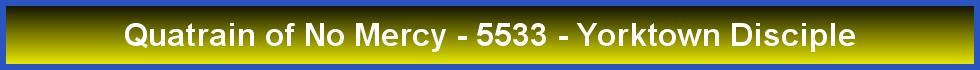 Quatrain of No Mercy - 5533 - Yorktown Disciple