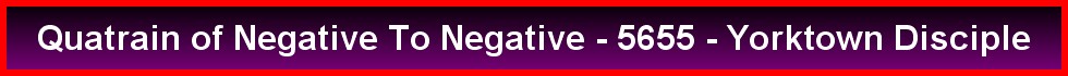 Quatrain of Negative To Negative - 5655 - Yorktown Disciple