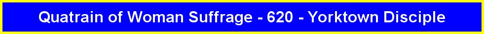 Quatrain of Woman Suffrage - 620 - Yorktown Disciple