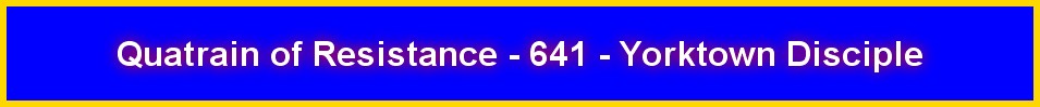 Quatrain of Resistance - 641 - Yorktown Disciple