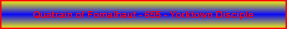 Quatrain of Fomalhaut - 655 - Yorktown Disciple