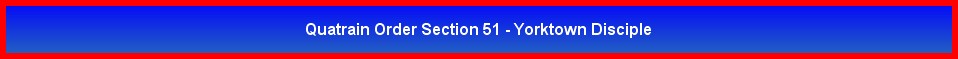 Quatrain Order Section 51 - Yorktown Disciple