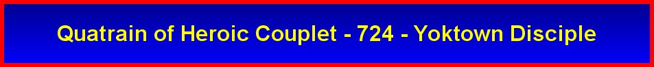 Quatrain of Heroic Couplet - 724 - Yoktown Disciple