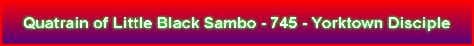 Quatrain of Little Black Sambo - 745 - Yorktown Disciple