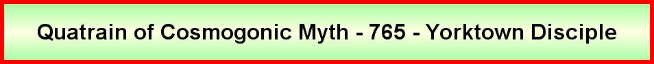 Quatrain of Cosmogonic Myth - 765 - Yorktown Disciple