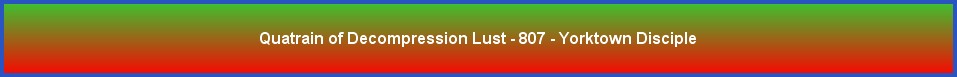 Quatrain of Decompression Lust - 807 - Yorktown Disciple
