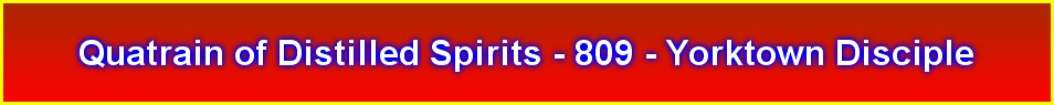 Quatrain of Distilled Spirits - 809 - Yorktown Disciple