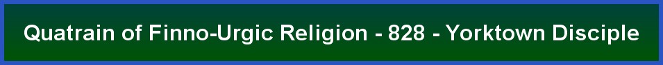 Quatrain of Finno-Urgic Religion - 828 - Yorktown Disciple