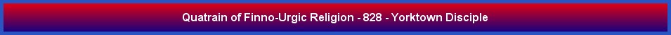 Quatrain of Finno-Urgic Religion - 828 - Yorktown Disciple