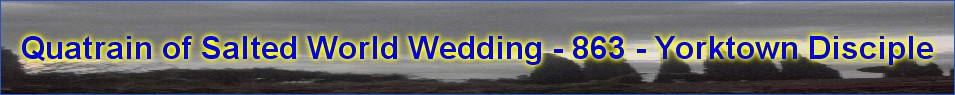 Quatrain of Salted World Wedding - 863 - Yorktown Disciple