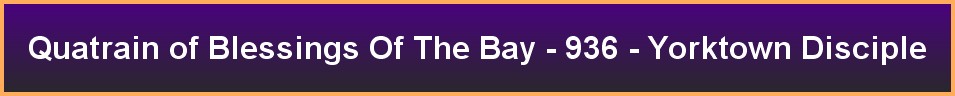 Quatrain of Blessings Of The Bay - 936 - Yorktown Disciple