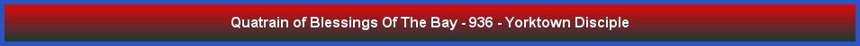 Quatrain of Blessings Of The Bay - 936 - Yorktown Disciple
