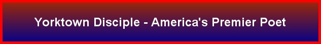 Yorktown Disciple - America's Premier Poet