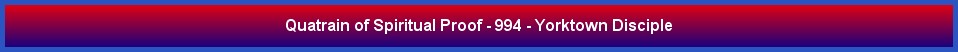 Quatrain of Spiritual Proof - 994 - Yorktown Disciple